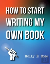 How To Start Writing My Own Book