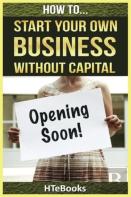 How To Start Your Own Business Without Capital