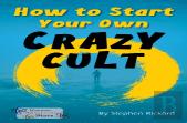 How To Start Your Own Crazy Cult