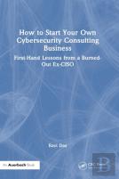How To Start Your Own Cybersecurity Consulting Business