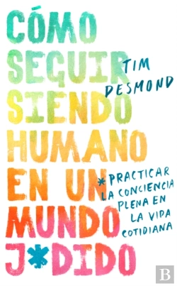 Bertrand.pt - How To Stay Human In A F*Cked-Up World \ (Spanish Edition)