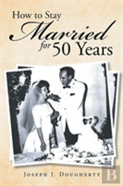 How To Stay Married For 50 Years