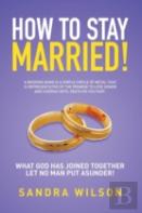 How To Stay Married!