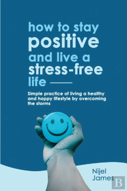 Bertrand.pt - How To Stay Positive And Live A Stress-Free Life