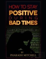 How To Stay Positive During Bad Times