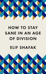 How To Stay Sane In An Age Of Division
