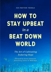 How To Stay Upbeat In A Beat Down World