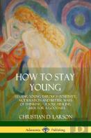 How To Stay Young