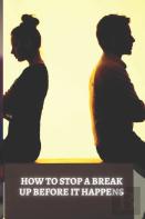 How To Stop A Break Up Before It Happens