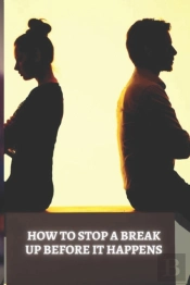 How To Stop A Break Up Before It Happens