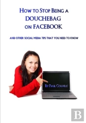 How To Stop Being A Douchebag On Facebook