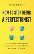 How To Stop Being A Perfectionist