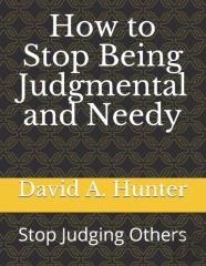 How To Stop Being Judgmental And Needy