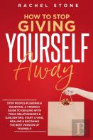 How To Stop Giving Yourself Away