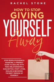 How To Stop Giving Yourself Away