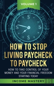 How To Stop Living Paycheck To Paycheck:
