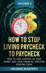 How To Stop Living Paycheck To Paycheck