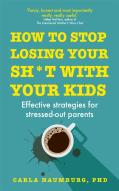 How To Stop Losing Your Sh*T With Your Kids