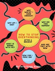 How To Stop Overthinking After A Breakup