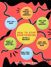 How To Stop Overthinking After A Breakup