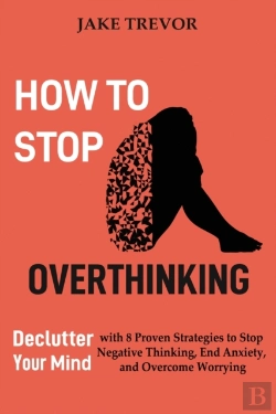 Bertrand.pt - How To Stop Overthinking: Declutter Your