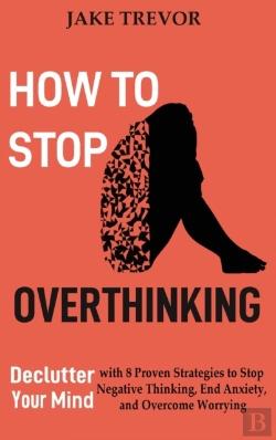 Bertrand.pt - How To Stop Overthinking: Declutter Your