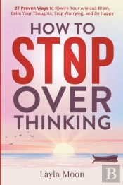 How To Stop Overthinking