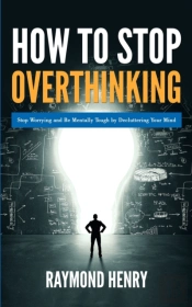 How To Stop Overthinking