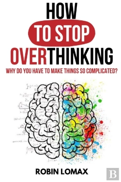 Bertrand.pt - How To Stop Overthinking