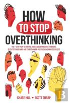 How To Stop Overthinking