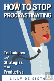 How To Stop Procrastinating
