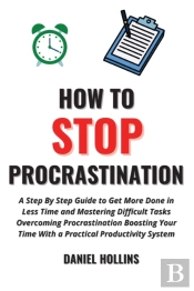 How To Stop Procrastination: A Step By S