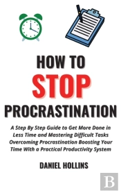 How To Stop Procrastination: A Step By S