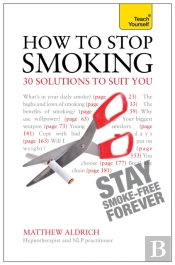 How To Stop Smoking - 30 Solutions To Suit You: Teach Yourself