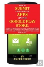 How To Submit And Distribute Apps On The Google Play Store