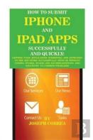 How To Submit Iphone And Ipad Apps Successfully And Quickly