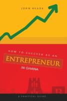 How To Succeed As An Entrepreneur In Ghana