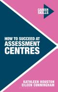 How To Succeed At Assessment Centres