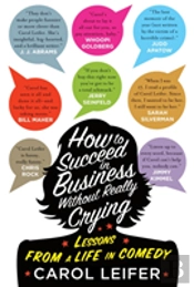 How To Succeed In Business Without Really Crying