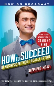 How To Succeed In Business Without Really Trying
