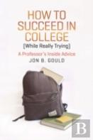How To Succeed In College (While Really Trying)