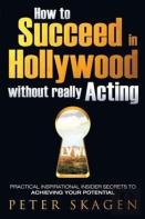 How To Succeed In Hollywood Without Really Acting