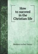 How To Succeed In The Christian Life