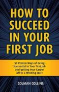 How To Succeed In  Your First Job