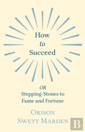 How To Succeed - Or, Stepping-Stones To Fame And Fortune