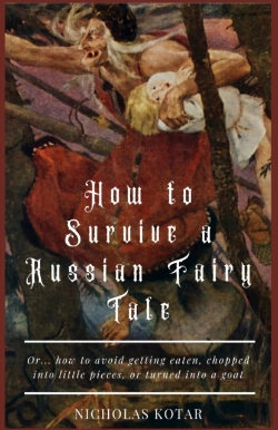 Bertrand.pt - How To Survive A Russian Fairy Tale : Or... How To Avoid Getting Eaten, Chopped Into Little Pieces, Or Turned Into A Goat