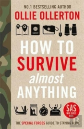How To Survive (Almost) Anything