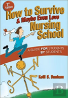 How To Survive And Maybe Even Love Nursing School