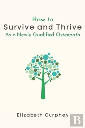 How To Survive And Thrive As A Newly Qualified Osteopath