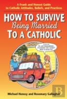 How To Survive Being Married To A Catholic